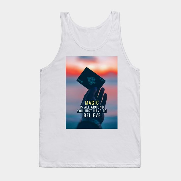 Magic is All Around Tank Top by Millionaire Quotes